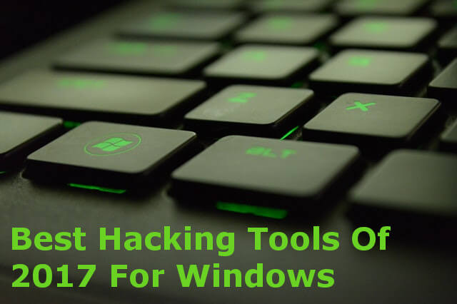 Best Hacking Tools Of 2017 For Windows - hackwarenews- hacking