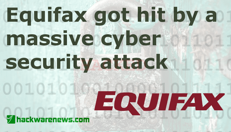 Equifax got hit by a massive cyber security attack
