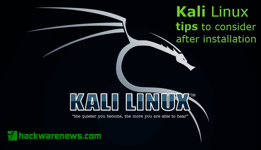 Kali Linux tips to consider after installation